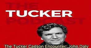 The Tucker Carlson Encounter: John Daly | The Tucker Carlson Podcast