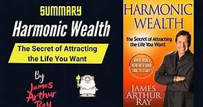 "Harmonic Wealth" By James Arthur Ray Book Summary | Geeky Philosopher
