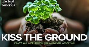 Kiss the Ground: How We Can Reverse Climate Change