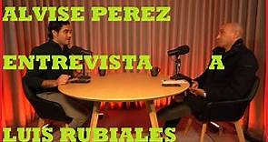 LUIS RUBIALES y su ENTREVISTA con ALVISE PEREZ