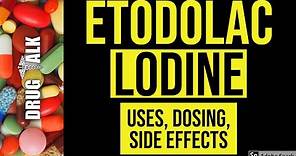 Etodolac (Lodine) - Uses, Dosing, Side Effects