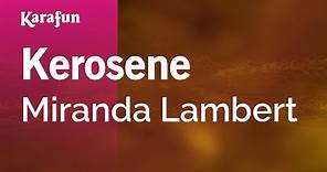 Kerosene - Miranda Lambert | Karaoke Version | KaraFun