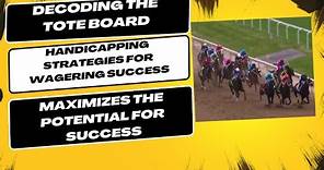 Decoding the Tote Board: Handicapping Strategies for Wagering Success