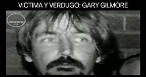 VICTIMA y VERDUGO. La historia de GARY GILMORE