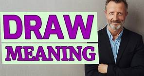 Draw | Meaning of draw