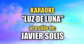 VLG Karaoke (JAVIER SOLIS - LUZ DE LUNA) Mejor versión