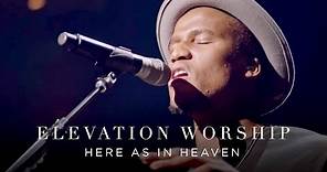 Here As In Heaven | Live | Elevation Worship