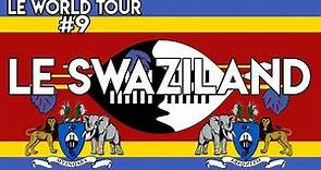 LE WORLD TOUR #9 : LE SWAZILAND