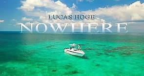 Lucas Hoge "NOWHERE" Official Music Video