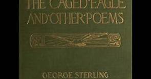 THE CAGED EAGLE, AND OTHER POEMS by George Sterling FULL AUDIOBOOK | Best Audiobooks