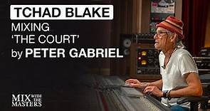 Tchad Blake mixing 'The Court' by Peter Gabriel | Trailer