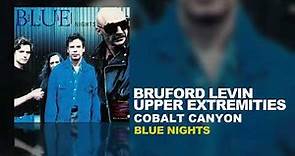 Bruford Levin Upper Extremities - Cobalt Canyons (B.L.U.E. Nights, 1998)