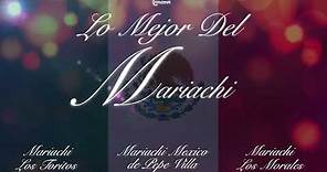 ¡Lo Mejor Del Mariachi! Exitos Mexicanos Inolvidables