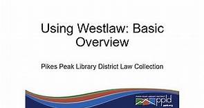 Using Westlaw: Basic Overview