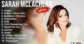 Sarah McLachlan Greatest Hits ~ Angel, Fallen Album Mix, Building A Mystery, Possession