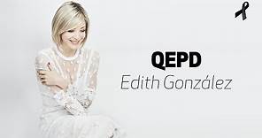 "Muerte, espérame sentada...": Edith González (QEPD)