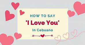 How To Say ‘I Love You’ In Cebuano (Bisaya)   Other Romantic Phrases - Lingalot