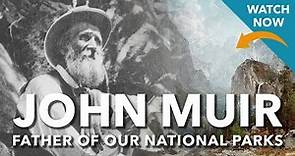 John Muir: The Father of America's National Parks