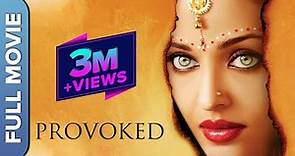 Provoked (Hindi) - Full Movie | Aishwarya Rai | Nandita Das | Naveen Andrews | Hollywood Movie