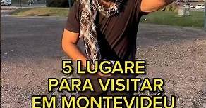 5 lugares para conhecer em Montevidéu URUGUAI