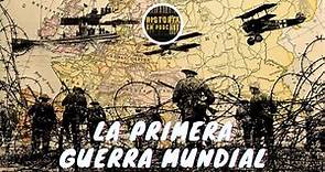 La PRIMERA GUERRA MUNDIAL - Historia COMPLETA