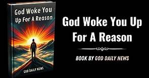 God Woke You Up for a Reason: Awakened by Purpose (Audiobook)