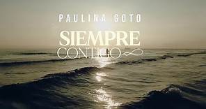 Paulina Goto - Siempre Contigo (video oficial)