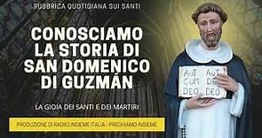 Conosciamo la Storia di San Domenico di Guzman - 08 Agosto 2023