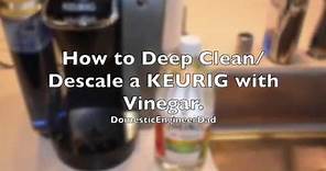 How to Clean & Descale a Keurig with Vinegar.