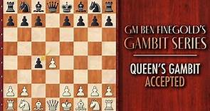 GM Ben Finegold's Gambit Series: Queen's Gambit Accepted