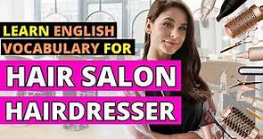 ✂️ Hair Salon Vocabulary: Essential English Terms for Hairdressing and Styling