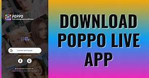 How To Download Poppo Live App