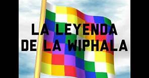 La leyenda de la Bandera Wiphala.