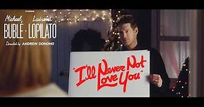 Michael Bublé - I'll Never Not Love You (Official Music Video)