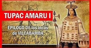 🟢 TUPAC AMARU I 🟢 El último inca de Vilcabamba ✔ HISTORIA