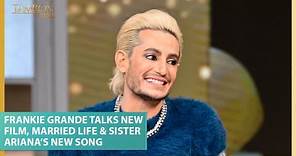 Frankie Grande Talks New Film, Married Life & Sister Ariana’s New Song