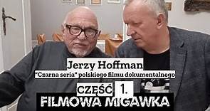 Jerzy Hoffman cz. 1. Czarna seria polskiego filmu dokumentalnego