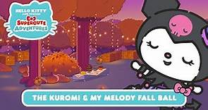The Kuromi & My Melody Fall Ball | Hello Kitty and Friends Supercute Adventures S8 EP1