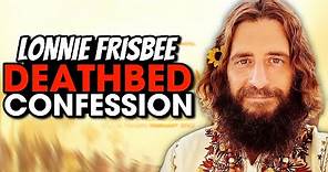 Lonnie Frisbee's Deathbed Confession - The Jesus Revolution Evangelist