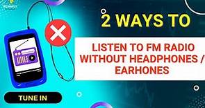 2 Ways to Listen to FM Radio Without Headphones (Offline Android)