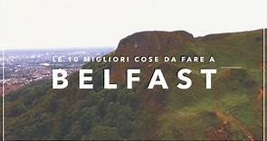 Le 10 migliori cose da fare a Belfast