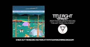 Title Fight - Symmetry (Official Audio)