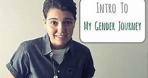 Intro To My Gender Journey