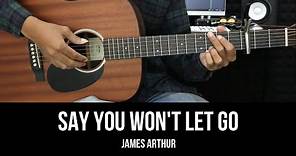 Say You Won't Let Go - James Arthur | EASY Guitar Tutorial with Chords / Lyrics