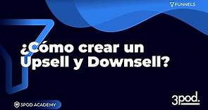 ¿Cómo crear un Upsell y Downsell? | Tutoriales 3Pod