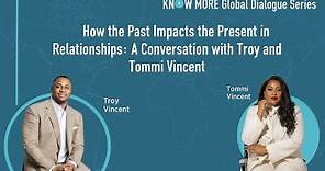 How the Past Impacts the Present in Relationships | A Conversation with Troy and Tommi Vincent