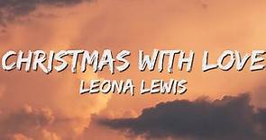 Leona Lewis - Christmas With Love (Lyrics)