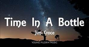 Jim Croce - Time In A Bottle (Lyrics)