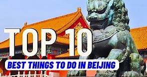 TOP 10 Best Things To Do in Beijing China (2024) | Travel Guide