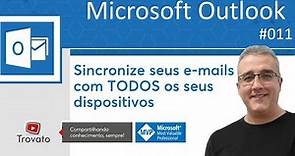 [Outlook] - 11 - Sincronize seus e-mails (enviados e recebidos) com todos os seus dispositivos